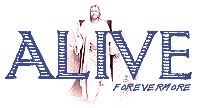 Jesus is alive forever